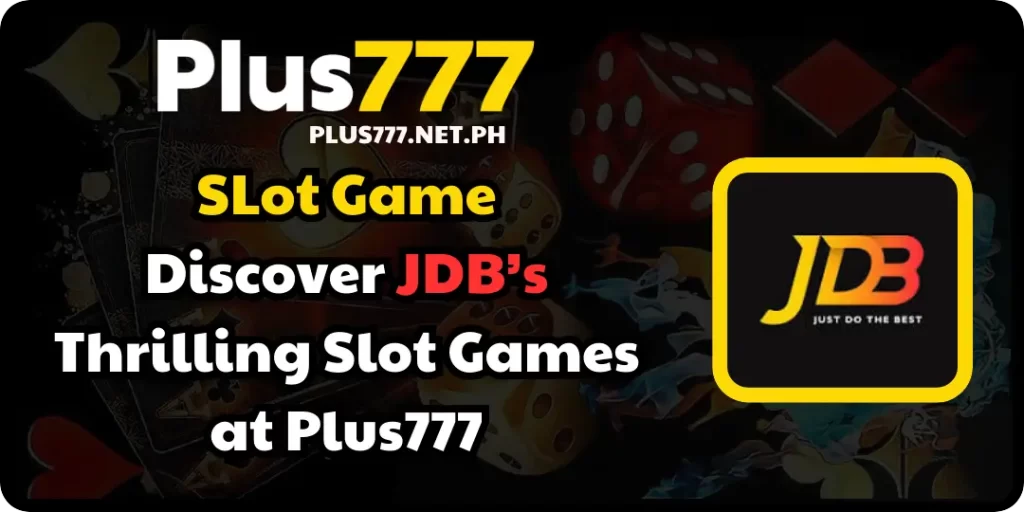 Discover JDB’s Thrilling at plus777