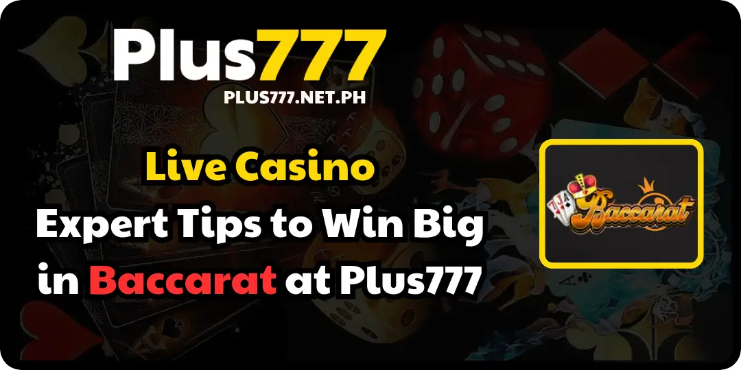 Expert Tips to Win Big in Baccarat at Plus777