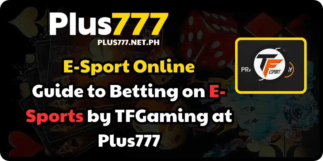 Guide to Betting on E-Sports by TFGaming at Plus777