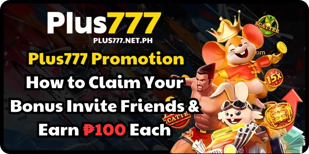 How to Claim Your Bonus Invite Friends & Earn ₱100 Each plus777