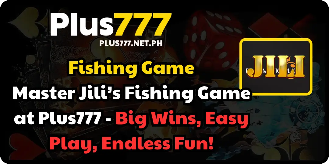 Master Jili’s Fishing Game at Plus777 - Big Wins, Easy Play, Endless Fun