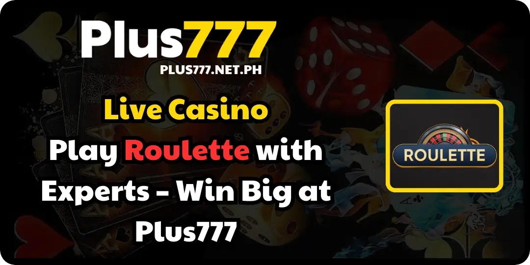 Play Roulette with Experts – Win Big at Plus777