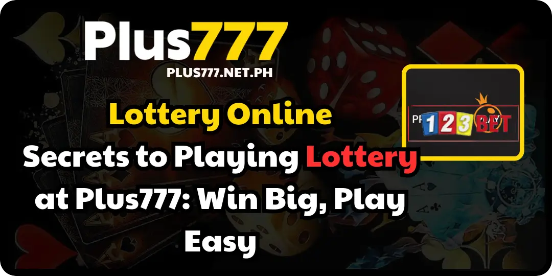 Secrets to Playing Lottery at Plus777_ Win Big, Play Easy